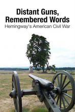 Load image into Gallery viewer, Distant Guns, Remembered Worlds: Hemingway’s American Civil War