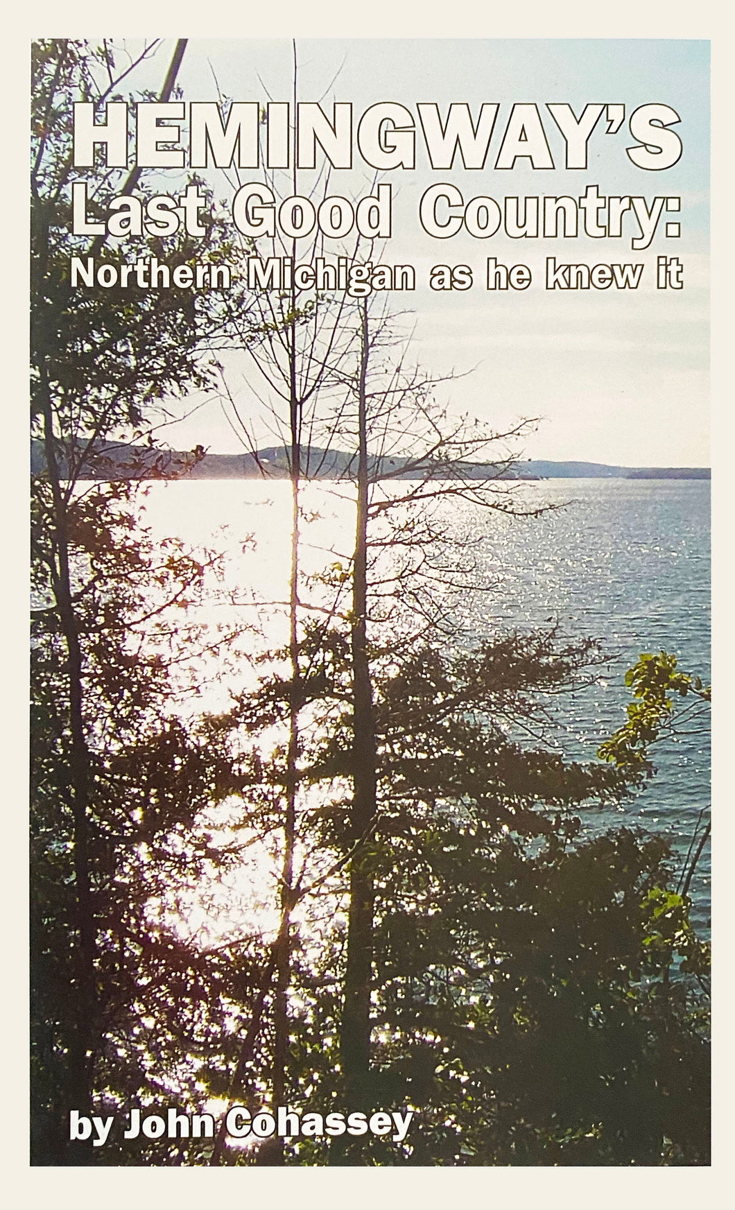 Hemingway's Last Good Country: Northern Michigan as he knew it